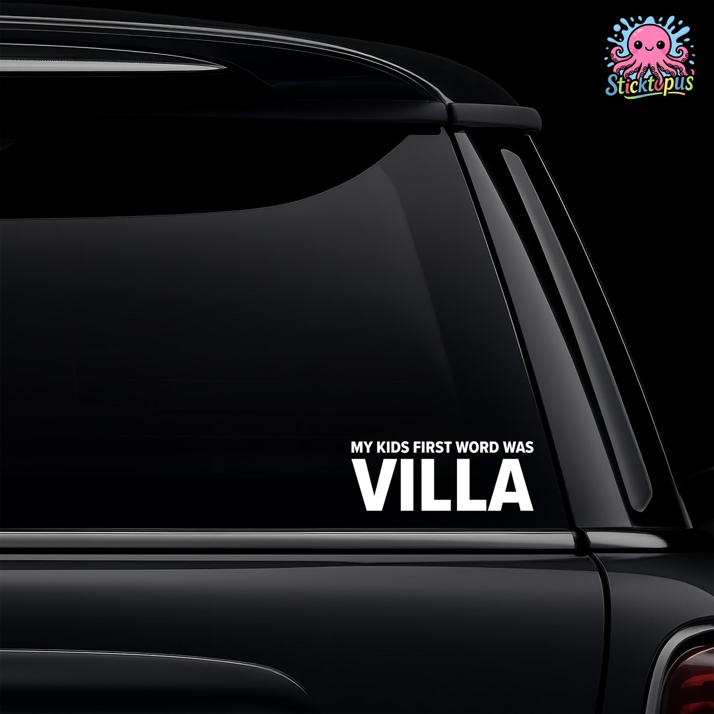 Car window with a decal reading 'My kids first word was Villa' and Sticktopus logo.