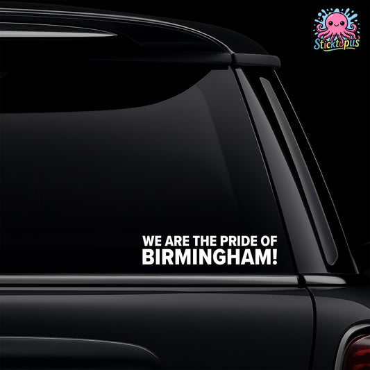 Black car window with 'WE ARE THE PRIDE OF BIRMINGHAM!' decal and Sticktopus logo.