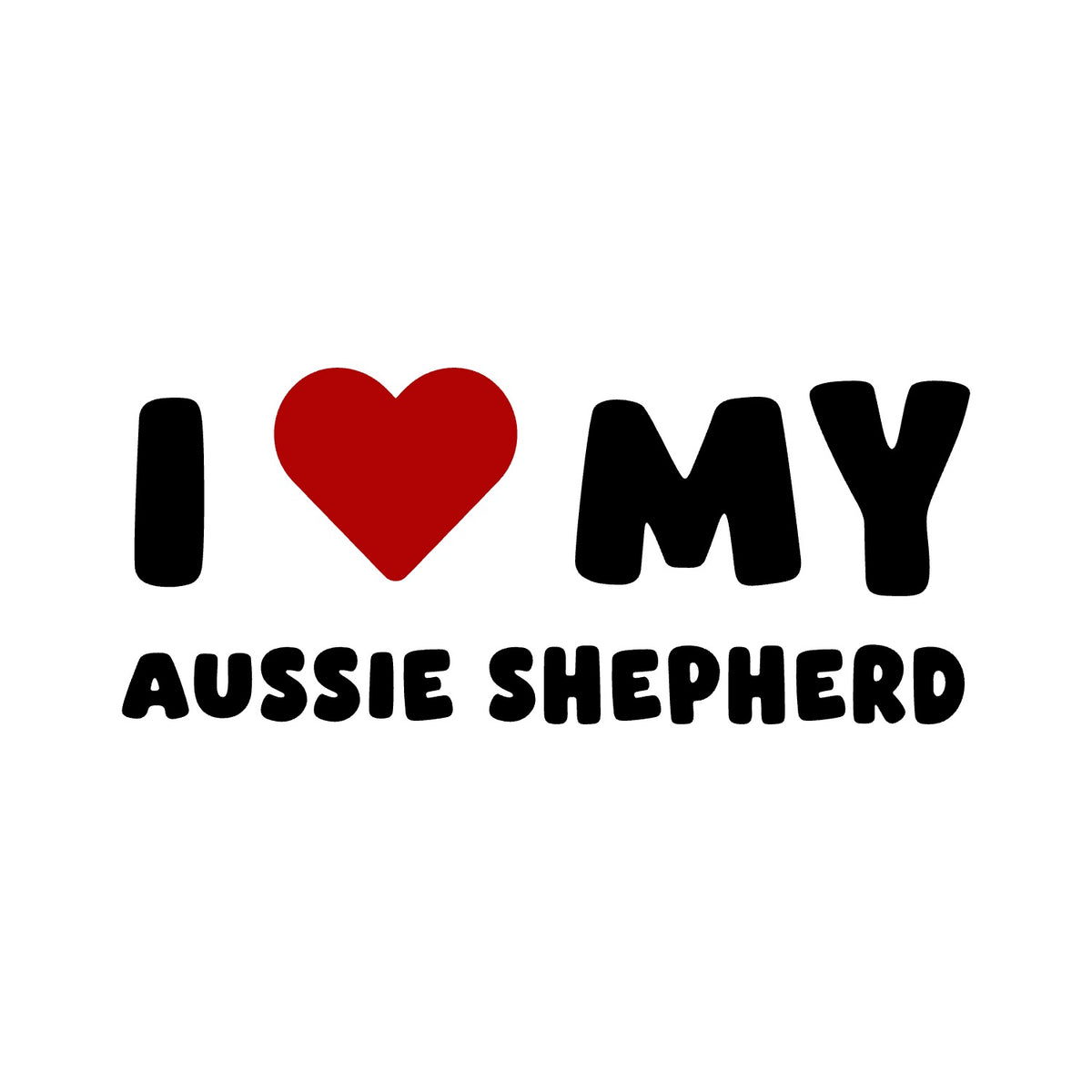 Aussie Shepherd – I LOVE MY DOG Sticker – Car Window Decal – black sticker design on white background
