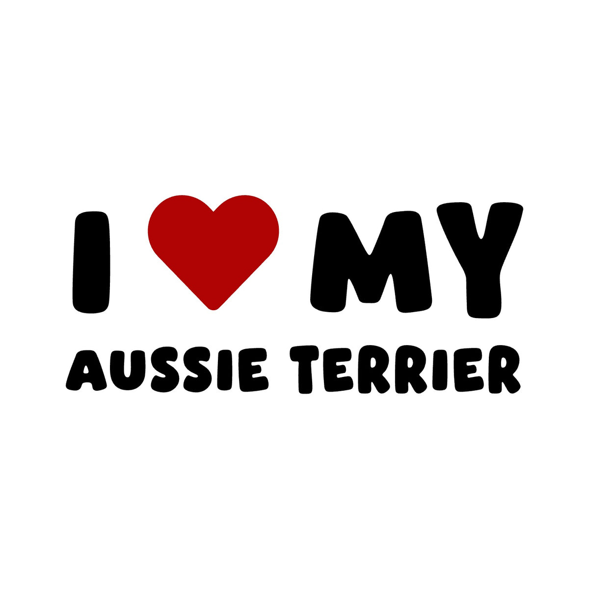 Aussie Terrier – I LOVE MY DOG Sticker – Car Window Decal – black sticker design on white background