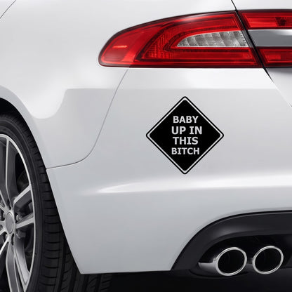 Black Baby Up In This Bitch vinyl sticker applied to a car rear bumper.