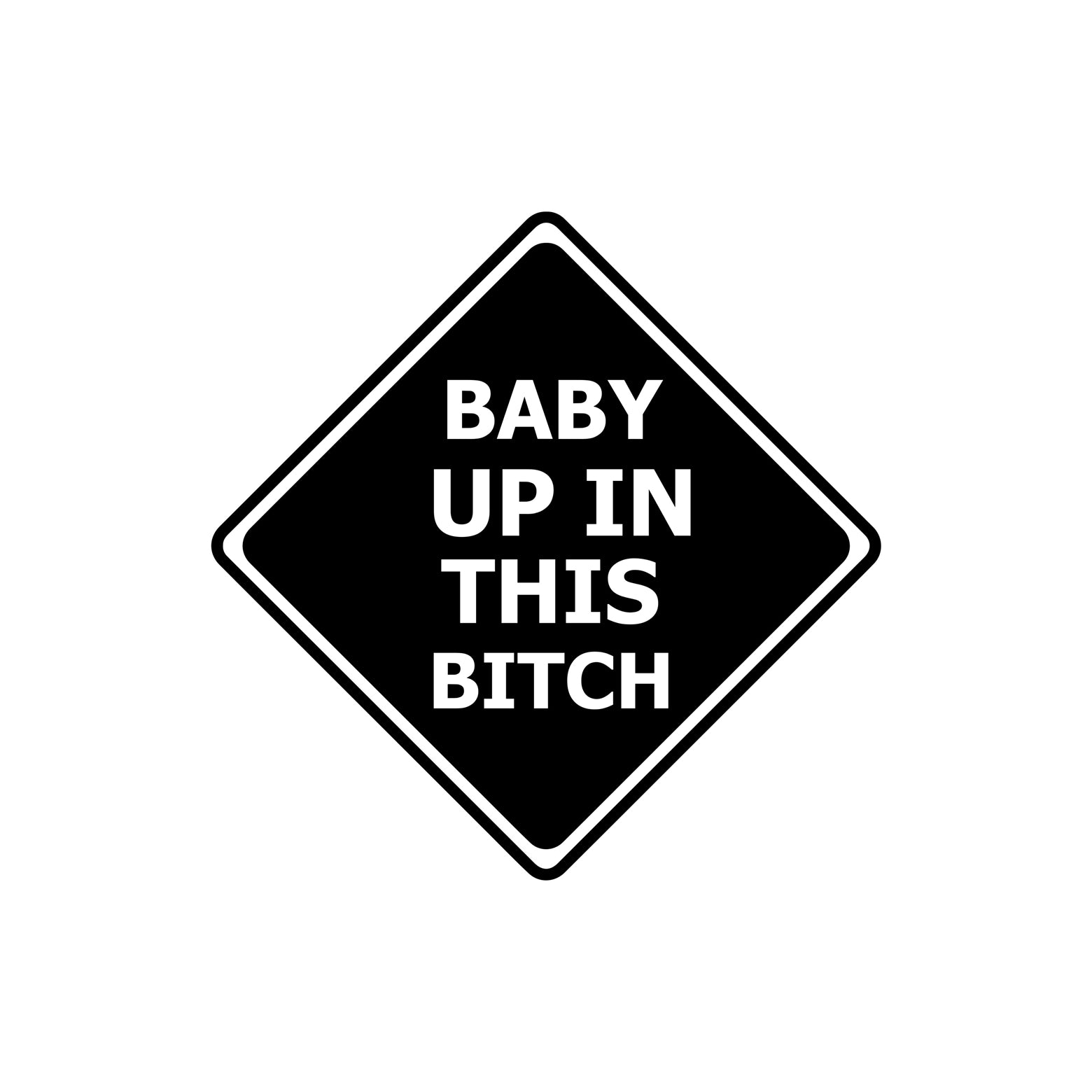 Black Baby Up In This Bitch vinyl sticker design on a white background.