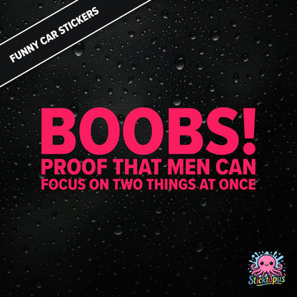 Boobs! PROOF THAT MEN CAN FOCUS ON TWO THINGS AT ONCE — bold pink text, cheeky multitasking joke sticker.
