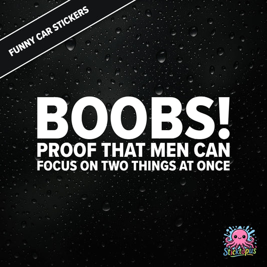 Boobs! PROOF THAT MEN CAN FOCUS ON TWO THINGS AT ONCE — bold white text, cheeky multitasking joke sticker.