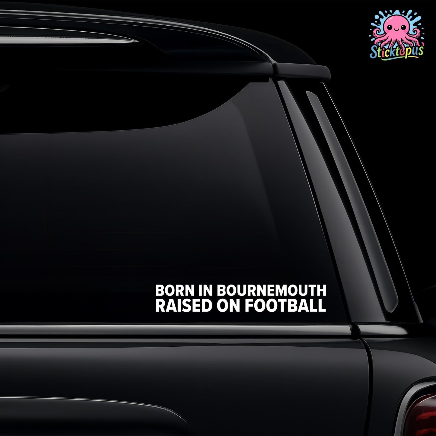 Car window with a decal reading 'Born in Bournemouth, Raised on Football' and Sticktopus logo.