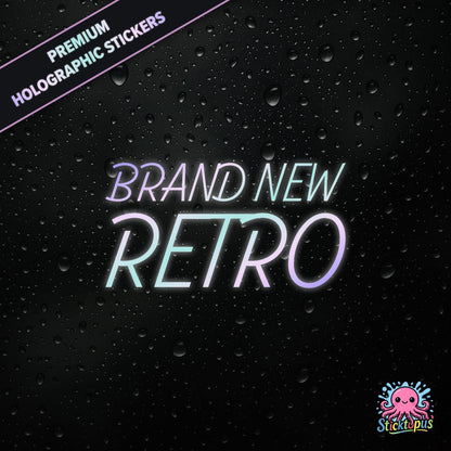 Premium holographic sticker with the phrase “BRAND NEW RETRO” in bold, pastel-shifting text on a black background with water droplets.