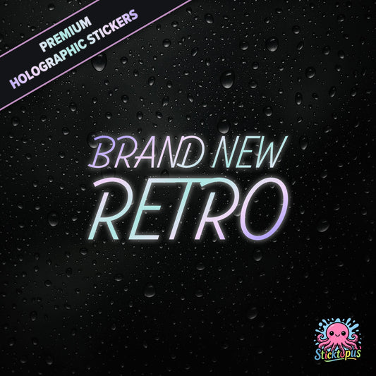 Premium holographic sticker with the phrase “BRAND NEW RETRO” in bold, pastel-shifting text on a black background with water droplets.