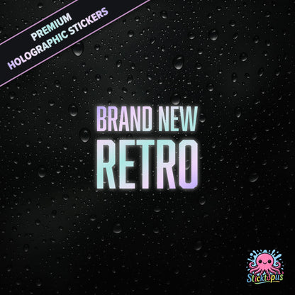 Premium holographic sticker with the phrase “BRAND NEW RETRO” in bold, pastel-shifting text on a black background with water droplets.