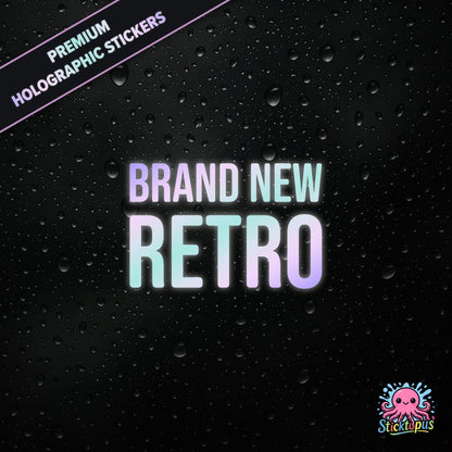 Premium holographic sticker with the phrase “BRAND NEW RETRO” in bold, pastel-shifting text on a black background with water droplets.