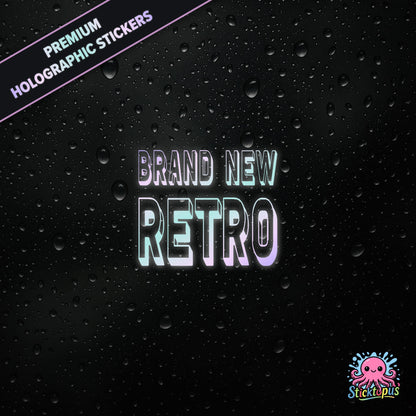 Premium holographic sticker with the phrase “BRAND NEW RETRO” in bold, pastel-shifting text on a black background with water droplets.