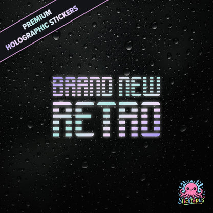 Premium holographic sticker with the phrase “BRAND NEW RETRO” in bold, pastel-shifting text on a black background with water droplets.