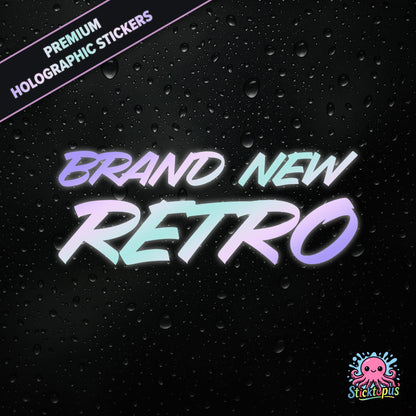 Premium holographic sticker with the phrase “BRAND NEW RETRO” in bold, pastel-shifting text on a black background with water droplets.
