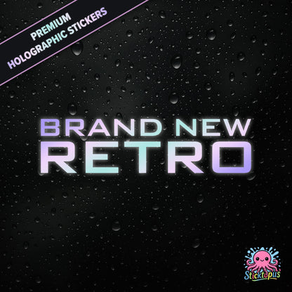 Premium holographic sticker with the phrase “BRAND NEW RETRO” in bold, pastel-shifting text on a black background with water droplets.