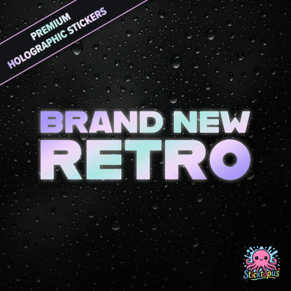 Premium holographic sticker with the phrase “BRAND NEW RETRO” in bold, pastel-shifting text on a black background with water droplets.