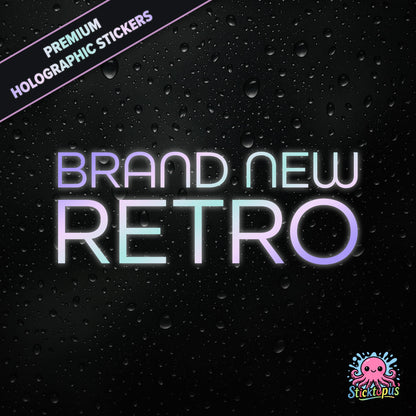 Premium holographic sticker with the phrase “BRAND NEW RETRO” in bold, pastel-shifting text on a black background with water droplets.
