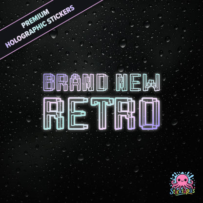 Premium holographic sticker with the phrase “BRAND NEW RETRO” in bold, pastel-shifting text on a black background with water droplets.