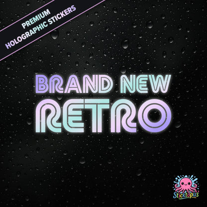 Premium holographic sticker with the phrase “BRAND NEW RETRO” in bold, pastel-shifting text on a black background with water droplets.