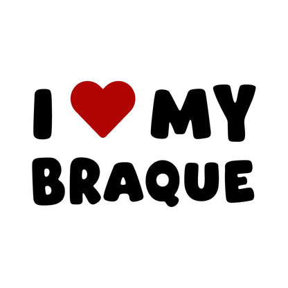 Braque – I LOVE MY DOG Sticker – Car Window Decal – black sticker design on white background