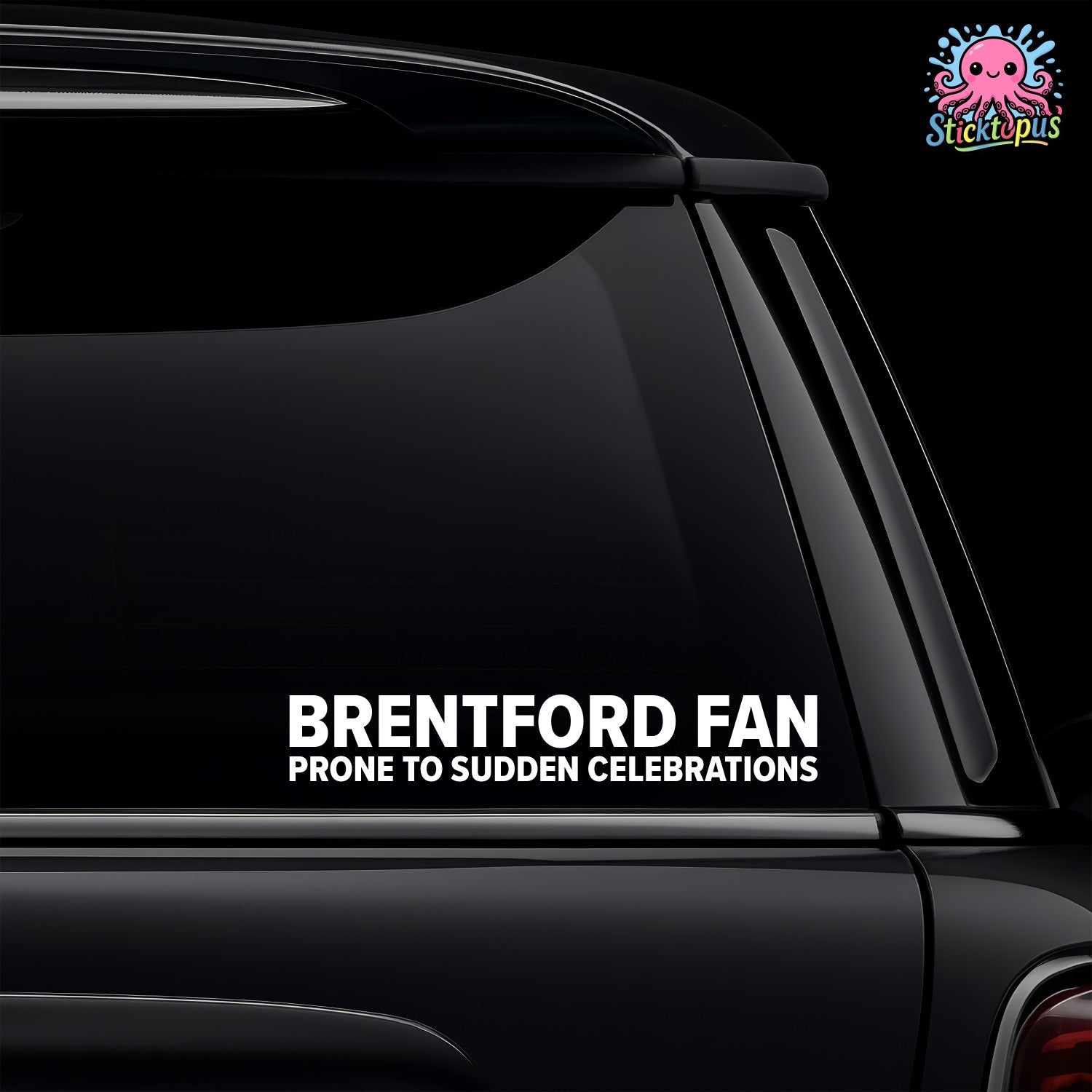 White vinyl car window decal featuring the phrase Brentford Fan Prone to Sudden Celebrations.