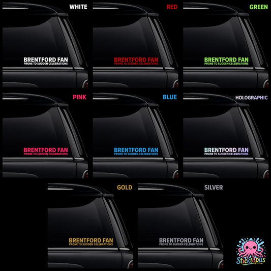A collection of vinyl car window stickers in various colors for Brentford fans featuring the Brentford Fan Prone to Sudden Celebrations design.