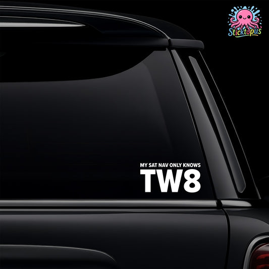 White vinyl car window sticker with the text My Sat Nav Only Knows TW8 for Brentford fans.
