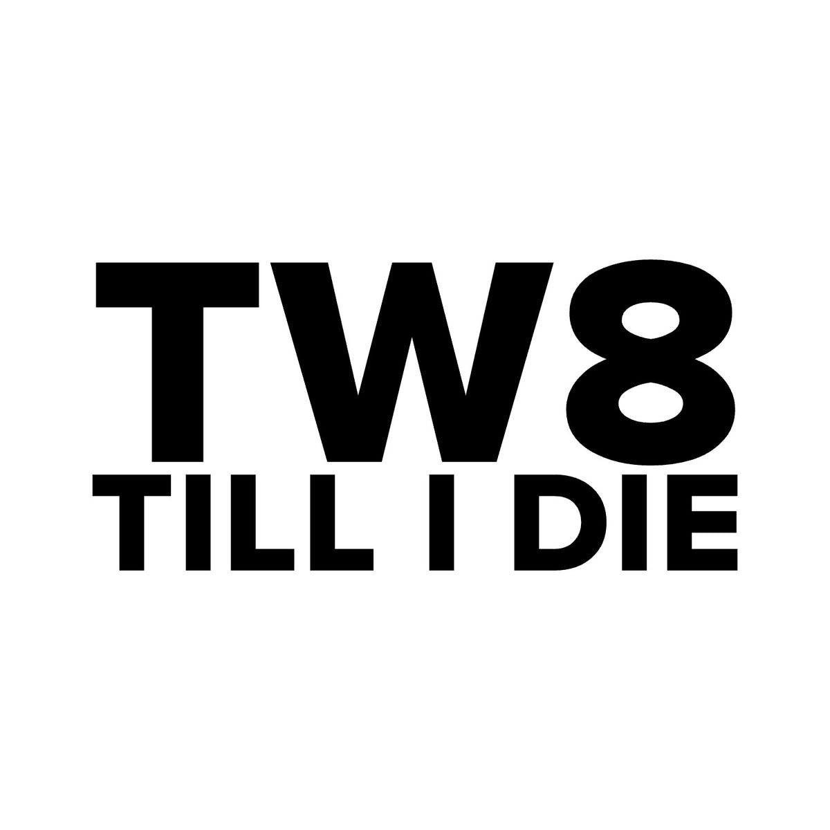 Brentford – TW8 TILL I DIE Sticker – Car Window Decal – black sticker design on white background