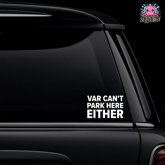 White vinyl car window decal featuring the text VAR CAN'T PARK HERE EITHER for Brentford fans.