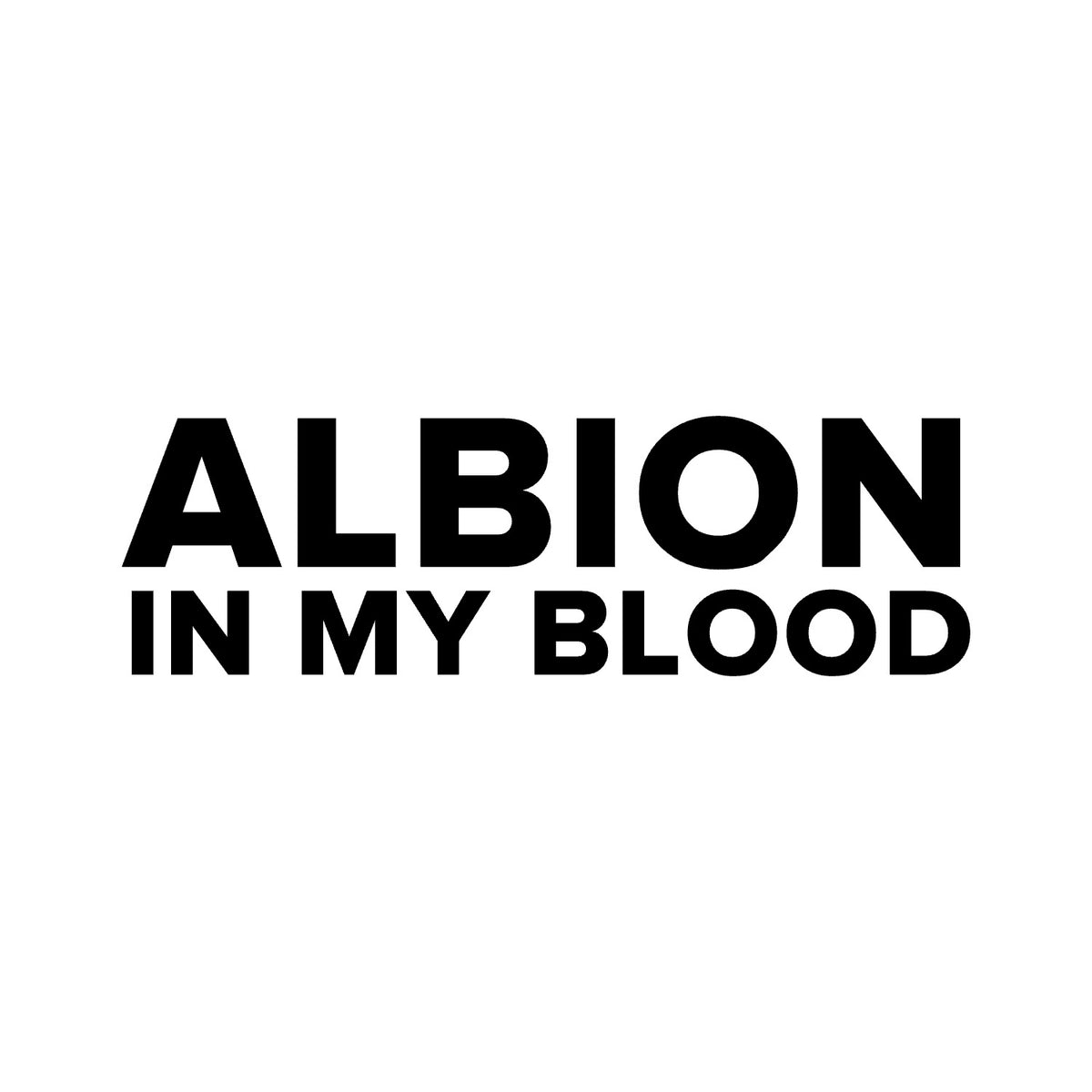 Brighton & Hove Albion – ALBION IN MY BLOOD Sticker – Car Window Decal – black sticker design on white background