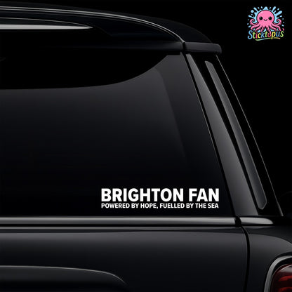 Car window with 'BRIGHTON FAN POWERED BY HOPE, FUELLED BY THE SEA' decal and Sticktopus logo.