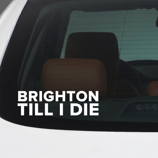 Brighton – BRIGHTON TILL I DIE Sticker – Car Window Decal – White vinyl car window sticker