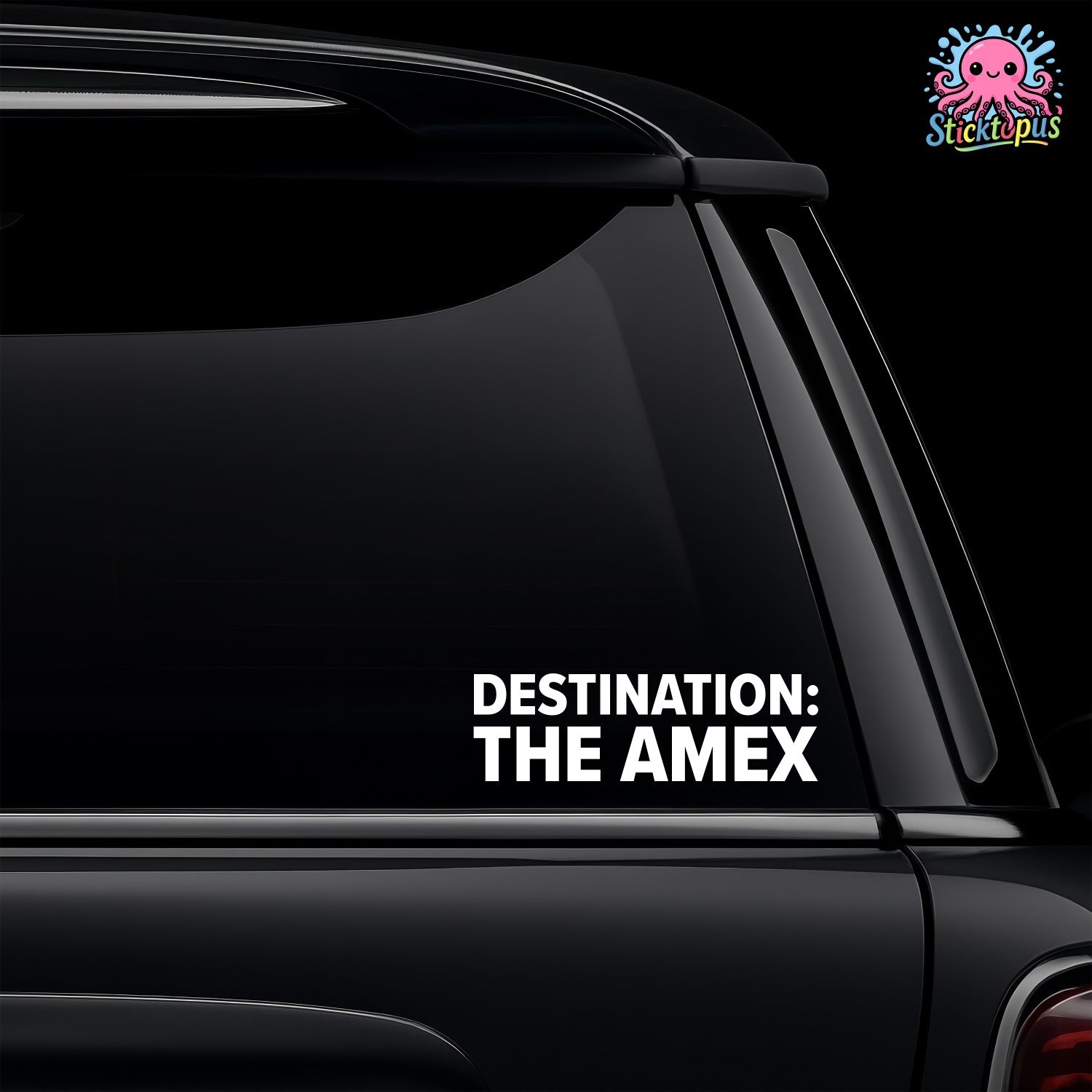Car window with 'DESTINATION: THE AMEX' decal and Sticktopus logo.