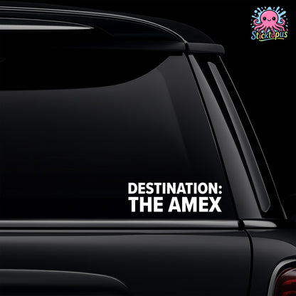 Car window with 'DESTINATION: THE AMEX' decal and Sticktopus logo.