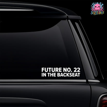 Car window with 'FUTURE NO. 22 IN THE BACKSEAT' decal and Sticktopus logo.