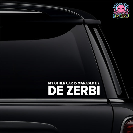 Car window with 'MY OTHER CAR IS MANAGED BY DE ZERBI' decal and Sticktopus logo.