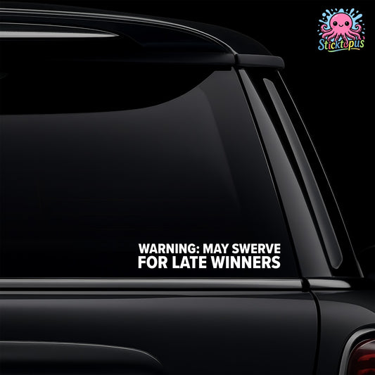 Car window with 'WARNING: MAY SWERVE FOR LATE WINNERS' decal and Sticktopus logo.