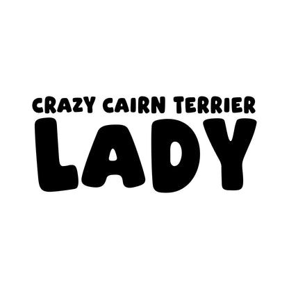 Cairn Terrier – CRAZY DOG LADY Sticker – Car Window Decal – black sticker design on white background