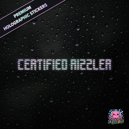 Premium holographic sticker with the phrase “CERTIFIED RIZZLER” in bold, pastel-shifting text on a black background with water droplets.