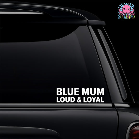 Car window with 'BLUE MUM LOUD & LOYAL' decal and Sticktopus logo.