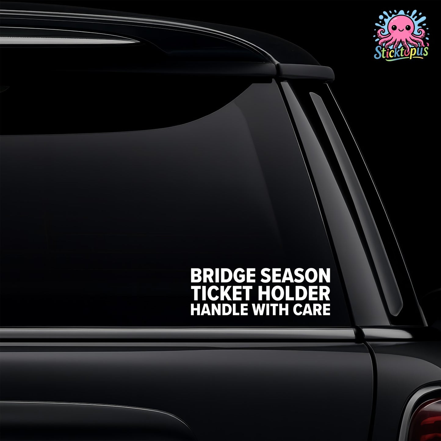 Car window with 'BRIDGE SEASON TICKET HOLDER HANDLE WITH CARE' sticker and Sticktopus logo.