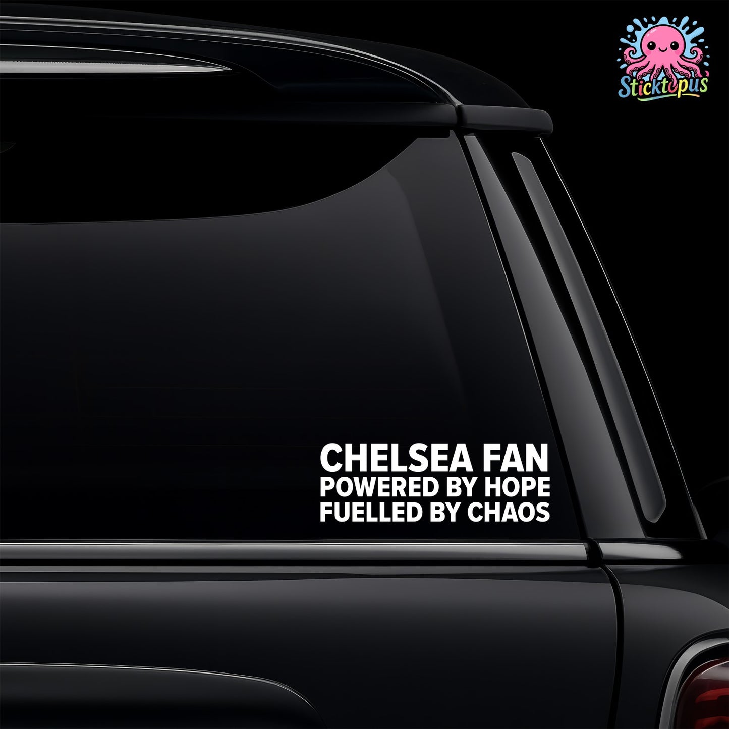 Car window with 'CHELSEA FAN POWERED BY HOPE FUELED BY CHAOS' decal and Sticktopus logo.