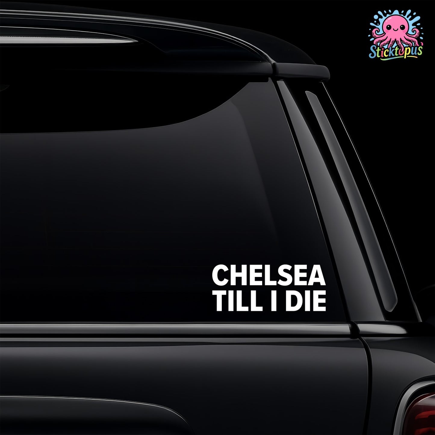 Car window with 'CHELSEA TILL I DIE' decal and Sticktopus logo.