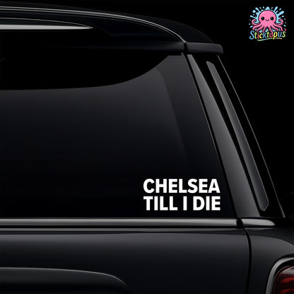 Car window with 'CHELSEA TILL I DIE' decal and Sticktopus logo.