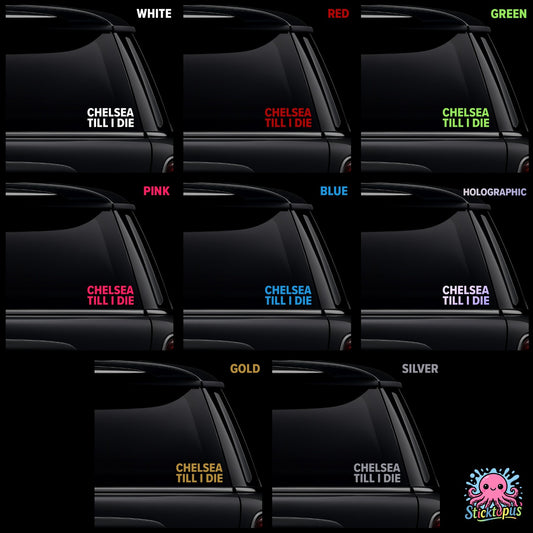 Collection of car window decals with 'Chelsea Till I Die' text in various colors.