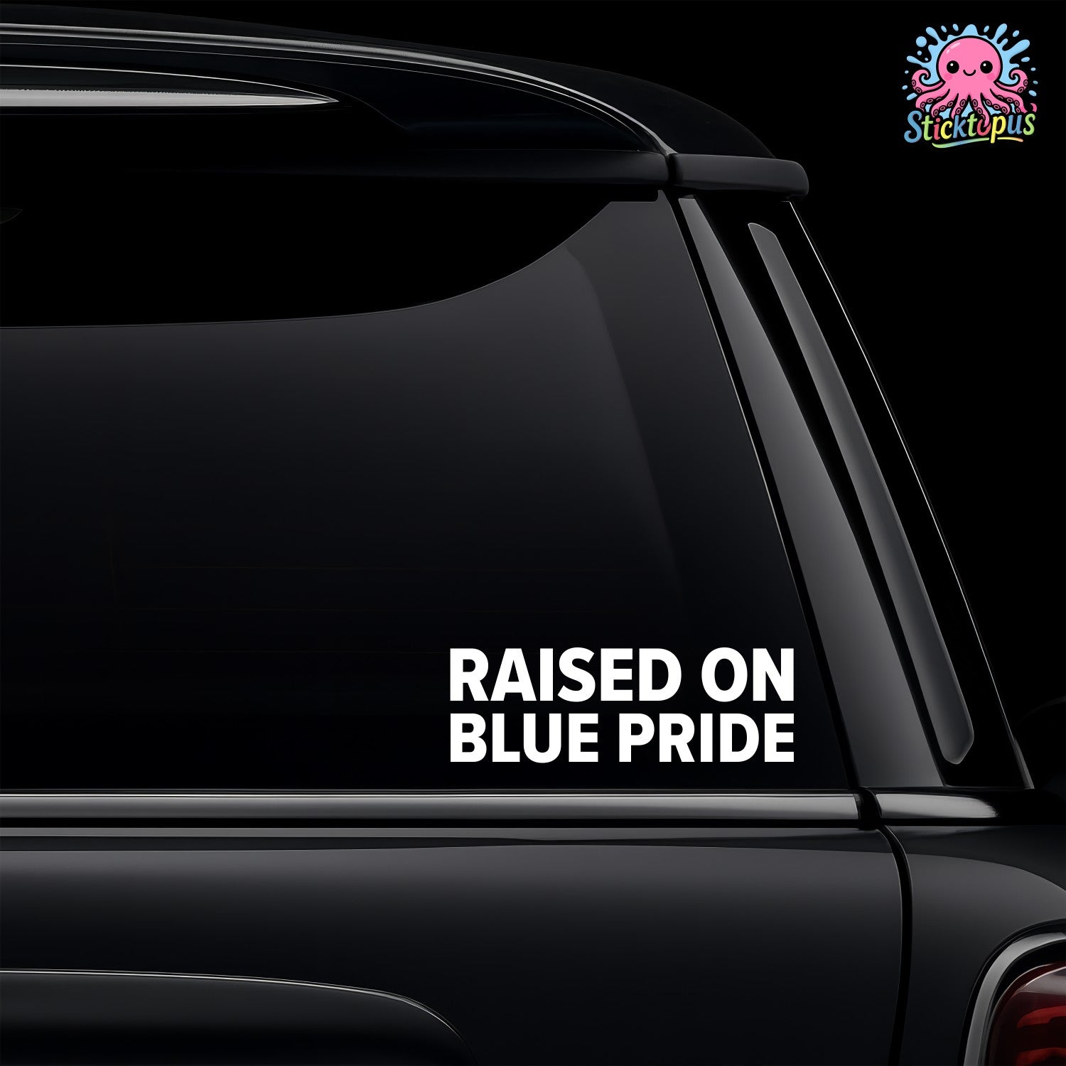 Car window with 'RAISED ON BLUE PRIDE' decal and Sticktopus logo.