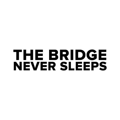 Chelsea – THE BRIDGE NEVER SLEEPS Sticker – Car Window Decal – black sticker design on white background