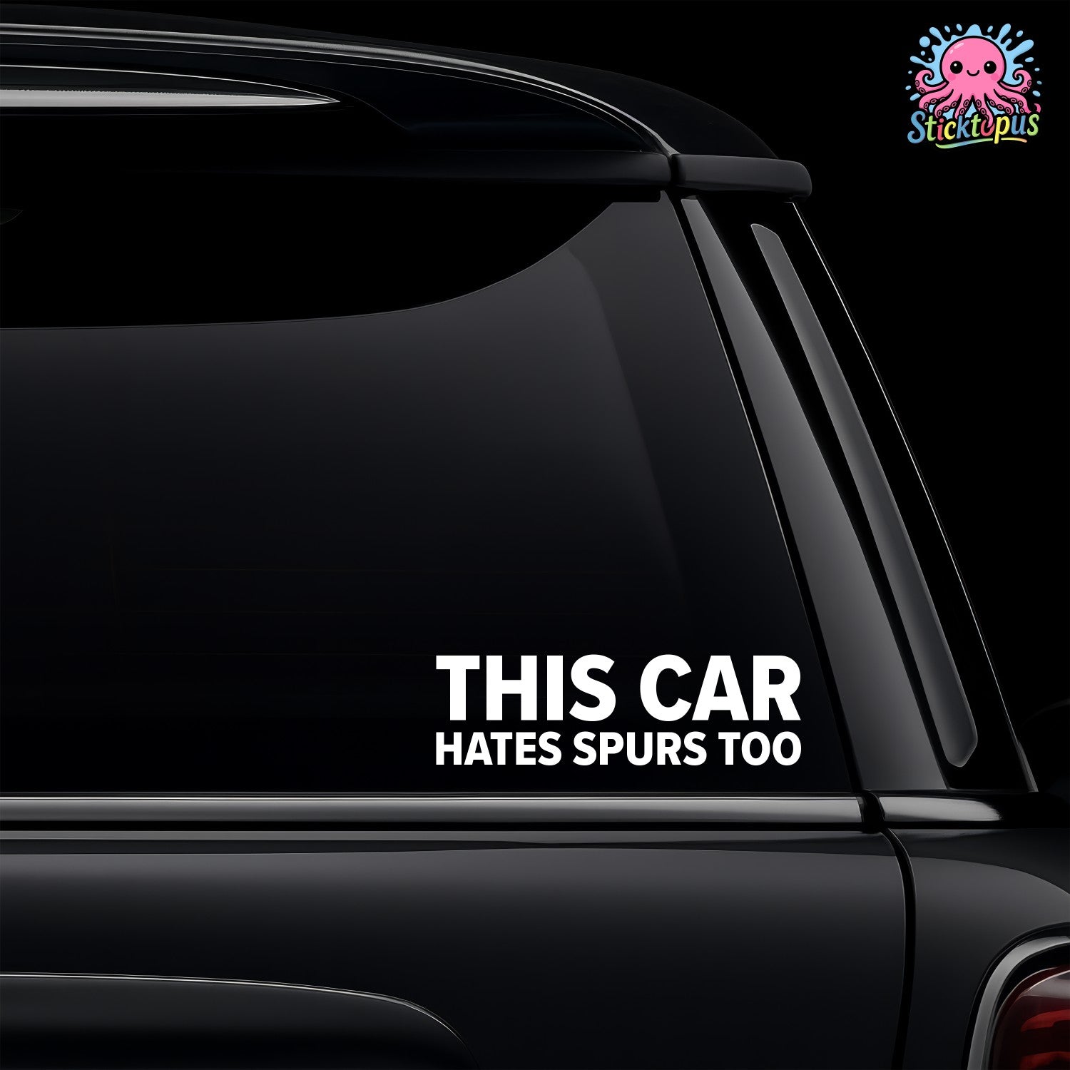 Car window with 'THIS CAR HATES SPURS TOO' decal and Sticktopus logo.