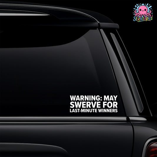 Car window with 'WARNING: MAY SWERVE FOR LAST-MINUTE WINNERS' decal and Sticktopus logo.