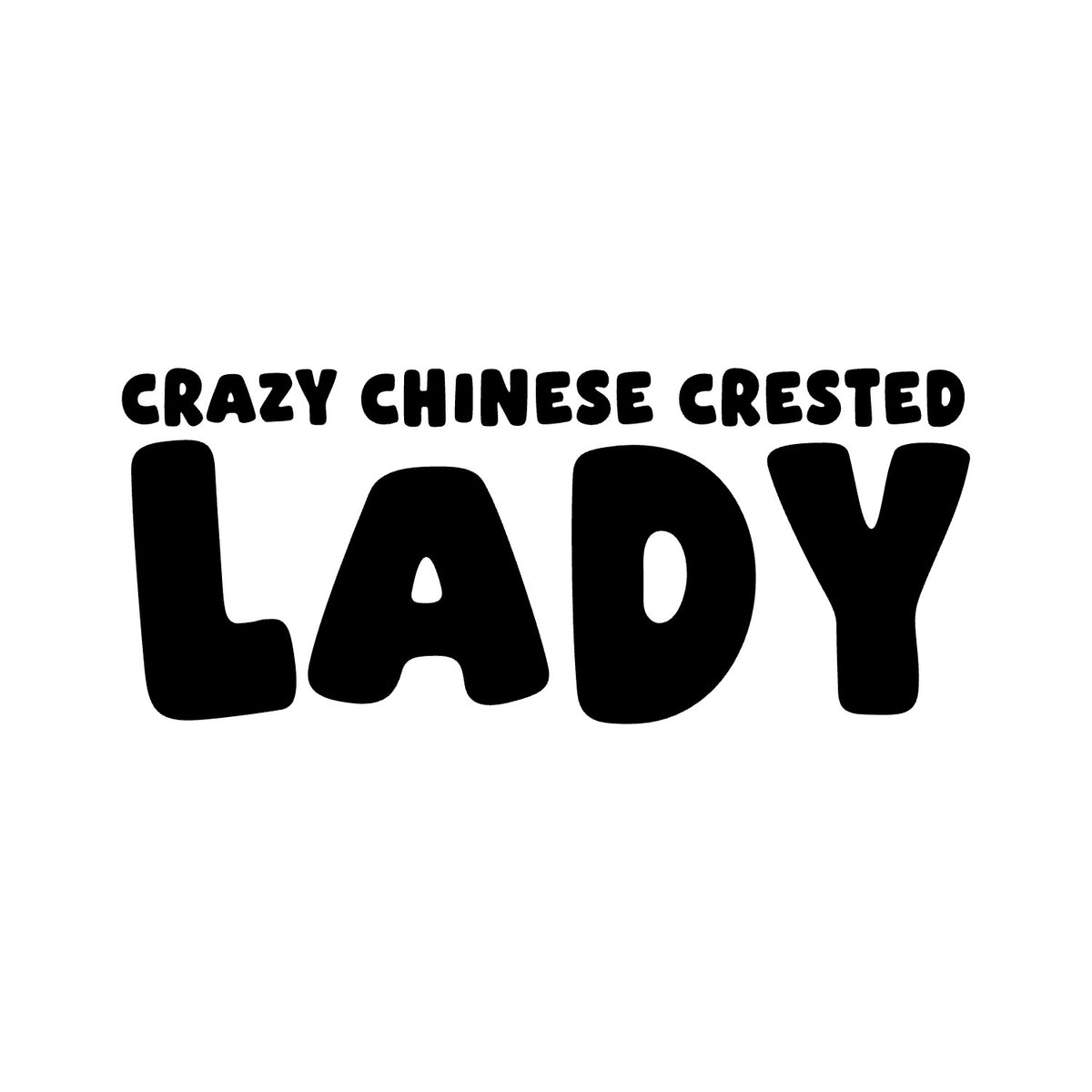 Chinese Crested – CRAZY DOG LADY Sticker – Car Window Decal – black sticker design on white background