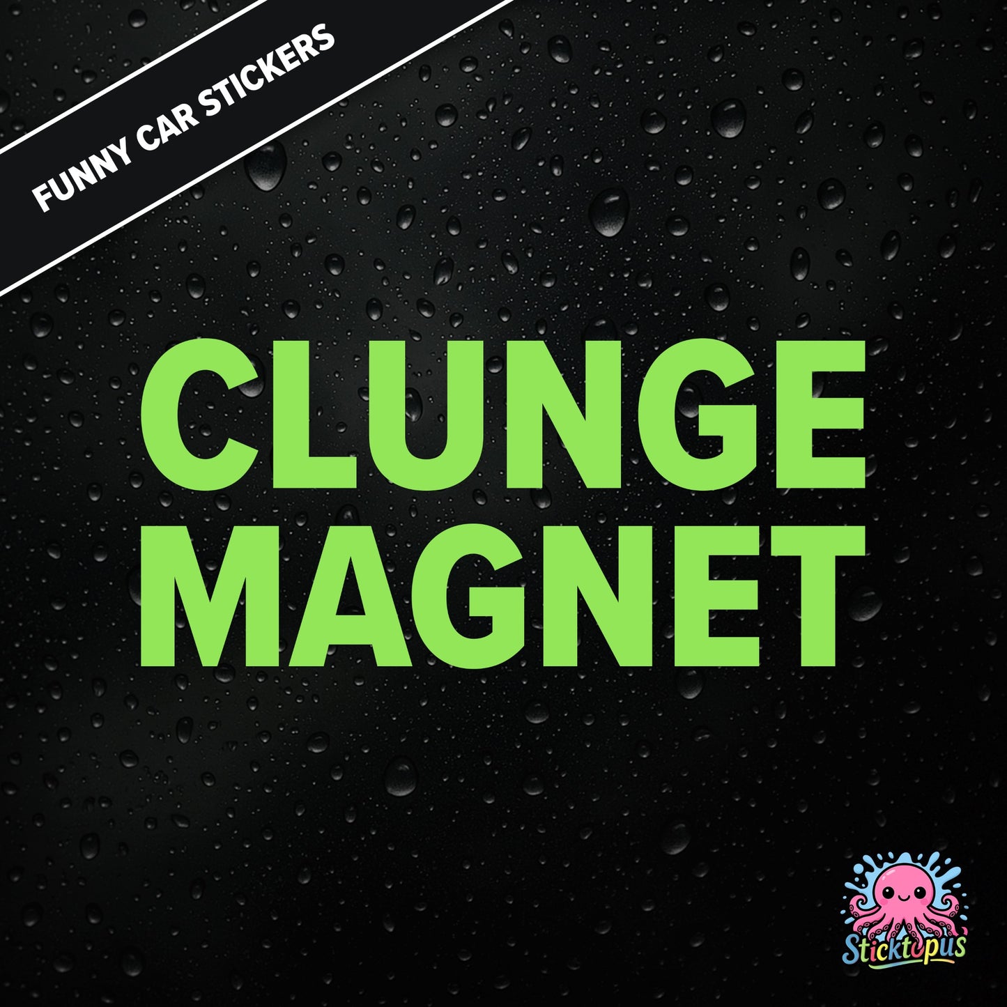 Clunge Magnet — rude clunge magnet sticker in green text, bold and cheeky.