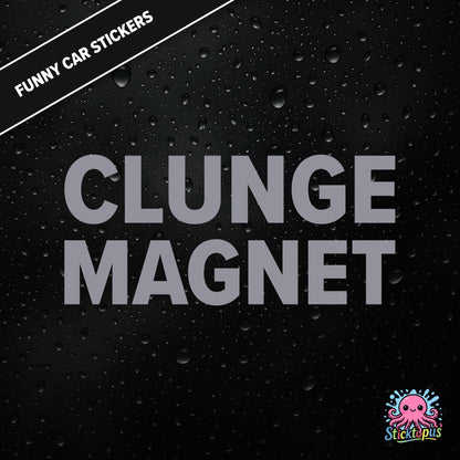 Clunge Magnet — rude clunge magnet sticker in silver text, bold and cheeky.